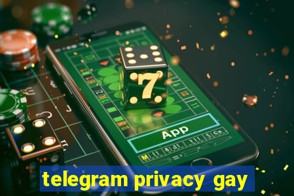 telegram privacy gay